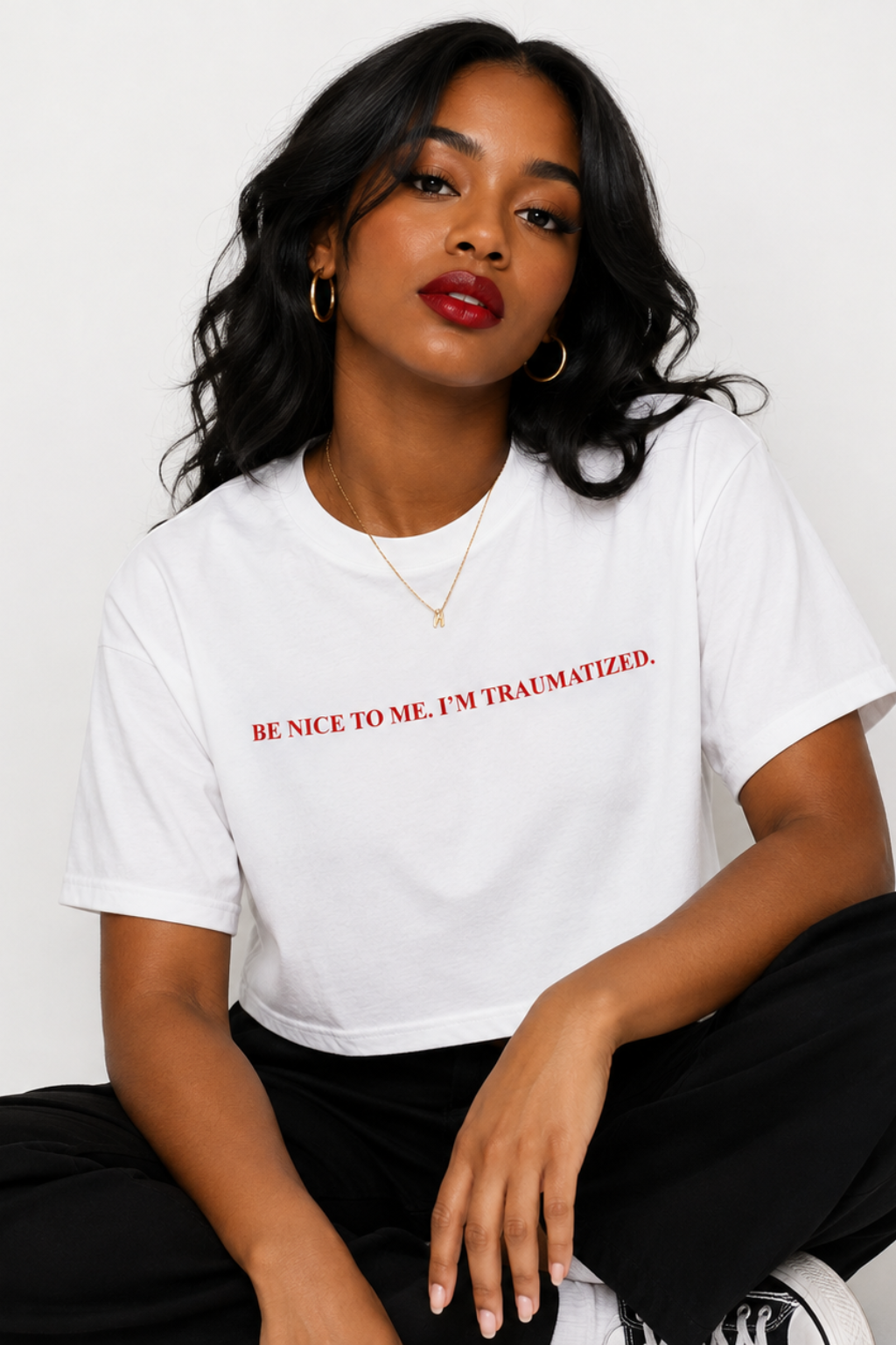 BE NICE TO ME. I'M TRAUMATIZED. - BY SLOAN