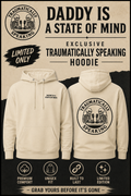 "Daddy is a State of Mind" Exclusive Traumatically Speaking Hoodie